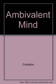 The Ambivalent Mind: The Neuropsychology of Left and Right