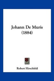 Johann De Muris (1884) (German Edition)