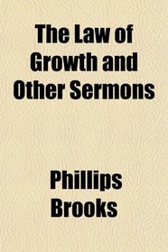 The Law of Growth and Other Sermons