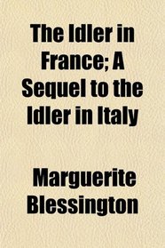 The Idler in France; A Sequel to the Idler in Italy