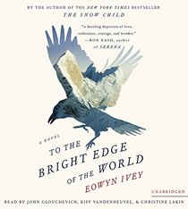 To the Bright Edge of the World: A Novel