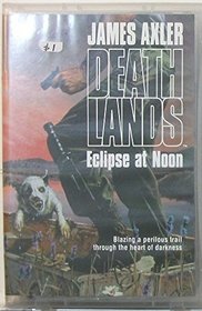 Deathlands: Eclipse at Noon (Eclipse at Noon, 33)