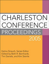 Charleston Conference Proceedings 2005 (Charleston Conference Proceedings)