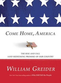 Come Home America: The Rise and Fall (and Redeeming Promise) of Our Country