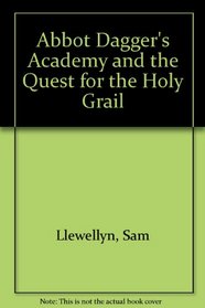 Abbot Dagger's Academy and the Quest for the Holy Grail