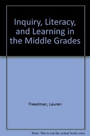 Inquiry, Literacy, and Learning in the Middle Grades