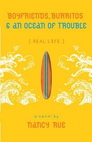 Boyfriends, Burritos, and an Ocean of Trouble (Real Life, Bk 2)