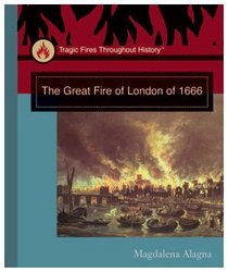 The Great Fire of London of 1666 (Tragic Fires Throughout History)