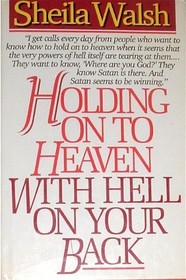 Holding Onto Heaven With Hell on Your Back