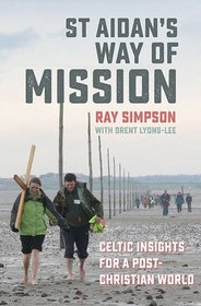 St Aidan's Way of Mission: Celtic Insights for a Post-Christian World