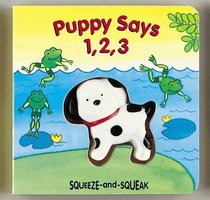 Puppy Says 1, 2, 3 (Squeeze-and-Squeak Books)