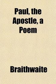 Paul, the Apostle, a Poem
