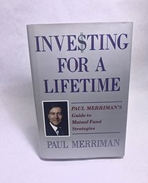 Investing for a Lifetime: Paul Merriman's Guide to Mutal Fund Strategies