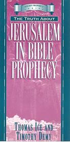 The Truth About Jerusalem in Bible Prophecy (Pocket Prophecy Series)