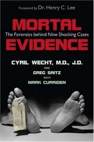 Mortal Evidence: The Forensics Behind Nine Shocking Cases