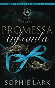 Promessa Infranta (Eredi brutali) (Italian Edition)