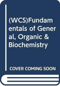 (WCS)Fundamentals of General, Organic & Biochemistry