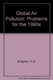 Global Air Pollution: Problems for the 1990s