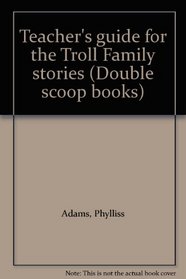 Teacher's guide for the Troll Family stories (Double scoop books)