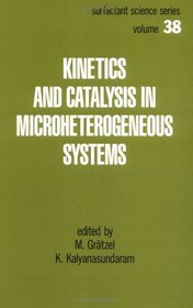 Kinetics and Catalysis in Microheterogeneous Systems (Surfactant Science)