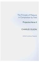 The Principle of Measure in Composition by Field: Projective Verse II