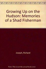 Growing Up on the Hudson: Memories of a Shad Fisherman