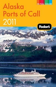 Fodor's Alaska Ports of Call 2011 (Full-Color Gold Guides)