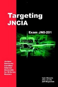 Targeting JNCIA: Study Guide for Exam JN0-201