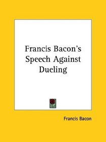Francis Bacon's Speech Against Dueling