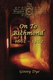 On To Richmond (# 2 in the Bregdan Chronicles Historical Fiction Romance Series) (Volume 2)