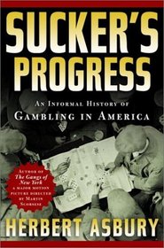 Sucker's Progress: An Informal History of Gambling in America