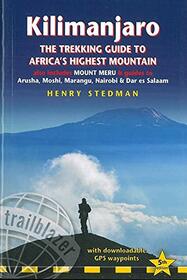 Kilimanjaro - The Trekking Guide to Africa's Highest Mountain: All-in-one guide for climbing Kilimanjaro. Includes getting to Tanzania and Kenya, town ... on 35 detailed hiking maps. (Trailblazer)