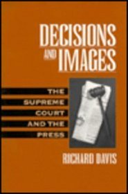Decisions and Images: The Supreme Court and the Press