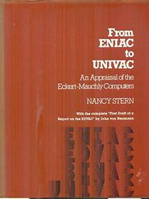 From Eniac to Univac: Appraisal of the Eckert-Mauchly Computers