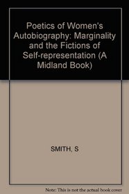 A Poetics of Women's Autobiography: Marginality and the Fictions of Self-Representation (A Midland Book)