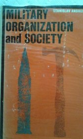 Military Organization and Society (International Library of Society)