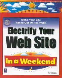 Electrify Your Web Site in a Weekend (In a Weekend (Premier Press))