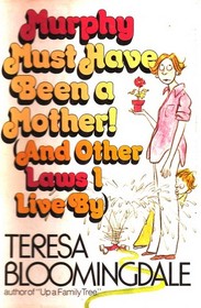 Murphy must have been a mother!: (and other laws I live by)