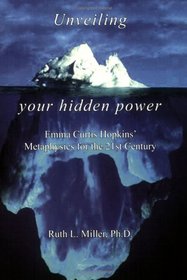 Unveiling Your Hidden Power: Emma Curtis Hopkins' Metaphysics for the 21st Century