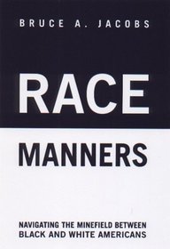 Race Manners : Navigating the Minefield Between Black and White Americas