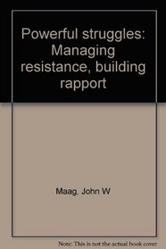 Powerful struggles: Managing resistance, building rapport
