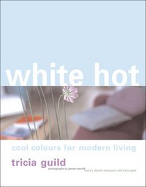 White Hot: Cool Colours for Modern Living