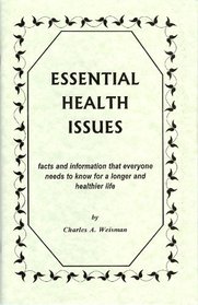 Essential Health Issues (Facts and Information That Everyone Needs to Know for a Longer and Healther Life)