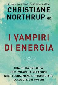 I vampiri di energia (Dodging Energy Vampires) (Italian Edition)