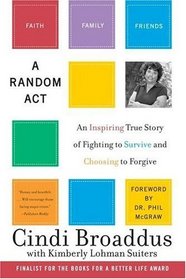 A Random Act: An Inspiring True Story of Fighting to Survive And Choosing to Forgive