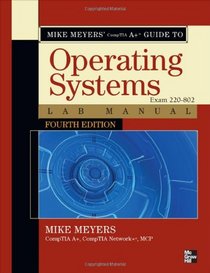 Mike Meyers' CompTIA A+ Guide to 802 Managing and Troubleshooting PCs Lab Manual, Fourth Edition (Exam 220-802) (Mike Meyers' Computer Skills)