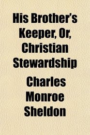His Brother's Keeper, Or, Christian Stewardship