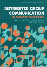 Distributed group communication: The AMIGO information model (Ellis Horwood books in information technology)