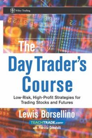 The Day Trader's Course: Low-Risk, High-Profit Strategies for Trading Stocks and Futures