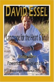 Language for the Heart and Soul, Book One: Powerful Writings on Life